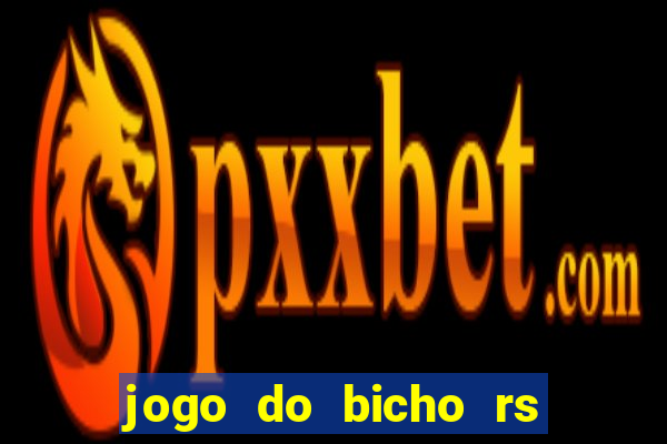 jogo do bicho rs resultado certo de hoje 14h 18h rj hoje